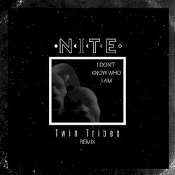 I Don’t Know Who I Am (Twin Tribes remix)