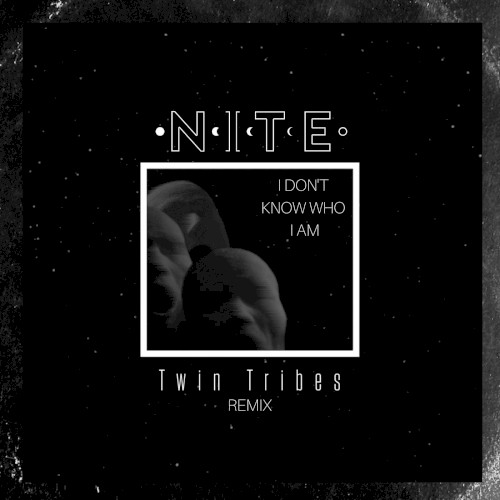 I Don’t Know Who I Am (Twin Tribes remix)