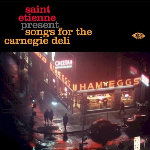 Saint Etienne Present Songs for the Carnegie Deli