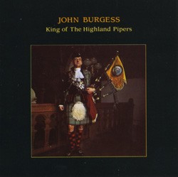 John Burgess King of the Highland Pipers