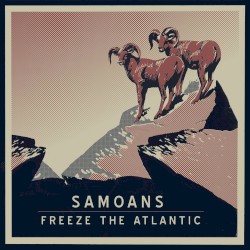 Samoans / Freeze the Atlantic