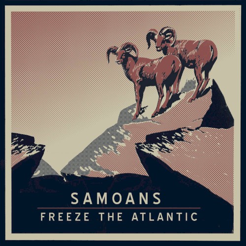 Samoans / Freeze the Atlantic