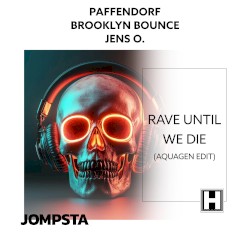 Rave Until We Die (Aquagen edit)