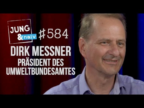 Jung & Naiv #584, „Präsident des Umweltbundesamtes, Dirk Messner (Teil 2)“