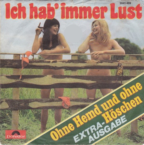 Ich Hab’ Immer Lust (Ohne Hemd Und Ohne Höschen)