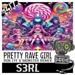 Pretty Rave Girl (Rob IYF & Monster Remix)
