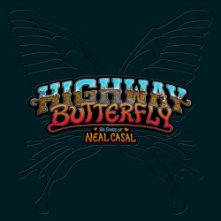 Highway Butterfly: The Songs of Neal Casal