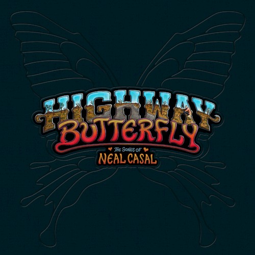 Highway Butterfly: The Songs of Neal Casal
