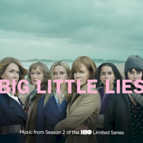 Big Little Lies (Music from Season 2 of the HBO Limited Series)