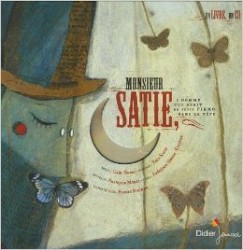 Monsieur Satie L'home Qui Avait un Petit Piano Dans la Tête