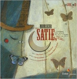 Monsieur Satie L'home Qui Avait un Petit Piano Dans la Tête