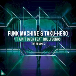 It Ain’t Over (the remixes)