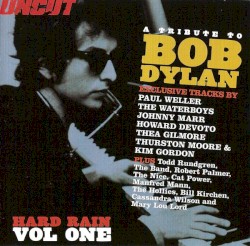 Uncut 2002.5: Hard Rain, A Tribute to Bob Dylan: Volume 1
