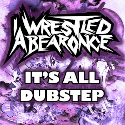 It’s All Dubstep