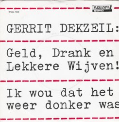 Geld, drank en lekkere wijven! / Ik wou dat het weer donker was