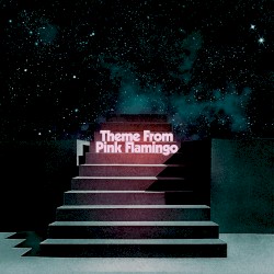 Theme from Pink Flamingo