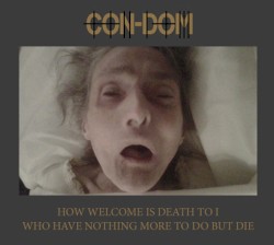 How Welcome Is Death to I Who Have Nothing More to Do but Die