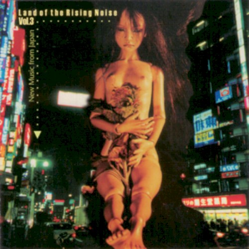 Land of the Rising Noise, Volume 3: New Music From Japan