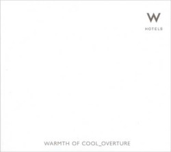 W Hotels Warmth of Cool - Overture