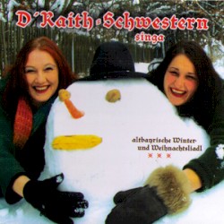 Und etz is halt Winter worn - altbayrische Winter- und Weihnachtsliadl