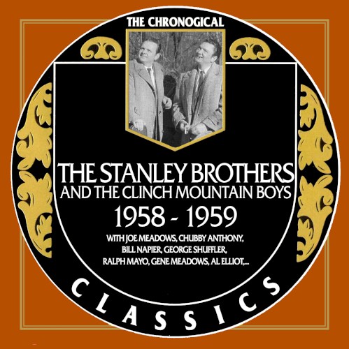 The Chronogical Classics: Stanley Brothers and The Clinch Mountain Boys 1958-1959