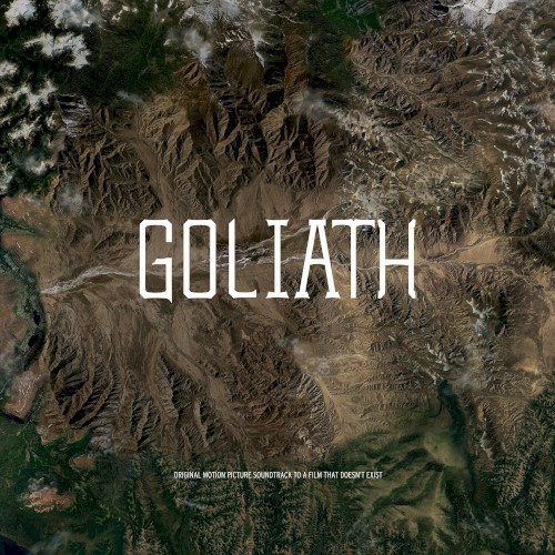 GOLIATH: Original Motion Picture Soundtrack to a Film That Doesn’t Exist