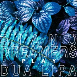 Piano Dreamers Play Dua Lipa, Vol. 2 (Instrumental)