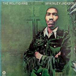 The Politicians Featuring McKinley Jackson