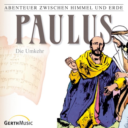 Abenteuer zwischen Himmel und Erde 28 - Paulus: Die Umkehr