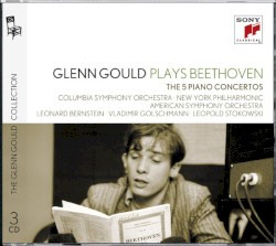 Glenn Gould Plays Beethoven The 5 Piano Concertos