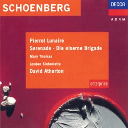 Pierrot lunaire / Serenade / Die eiserne Brigade