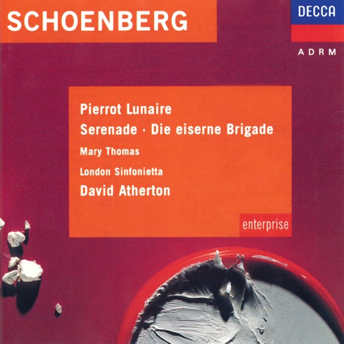 Pierrot lunaire / Serenade / Die eiserne Brigade