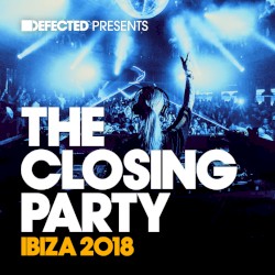 Defected Presents the Closing Party Ibiza 2018