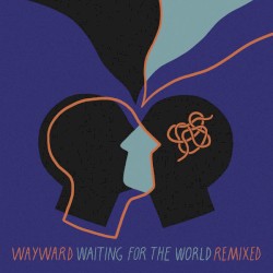 Waiting For The World (Remixed)