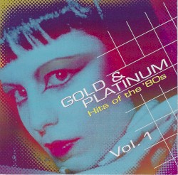Gold & Platinum - Hits of the '80s Vol. 1
