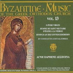 Byzantine Music of the Greek Orthodox Church, Volume 13: O Pure Virgin
