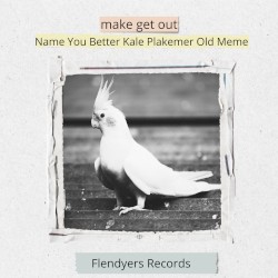 Name You Better Kale Plakemer Old Meme