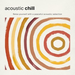 Acoustic Chill: Relax Yourself with a Peaceful Acoustic Selection