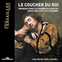 Le Coucher du Roi: Music for Louis XIV's Chamber