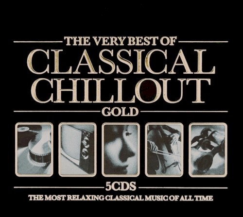 The Very Best of Classical Chillout Gold