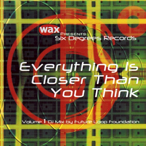Wax Presents Six Degrees Records: Everything Is Closer Than You Think