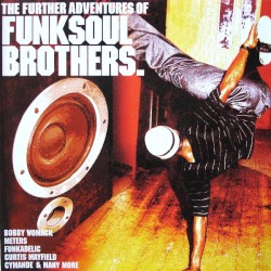 The Further Adventures Of Funk Soul Brothers