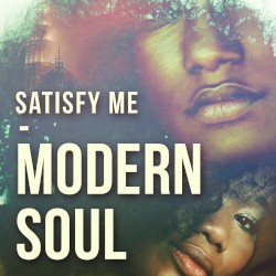 Satisfy Me - Modern Soul