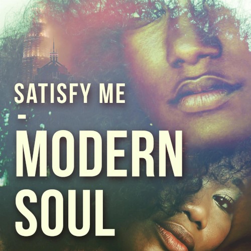 Satisfy Me - Modern Soul