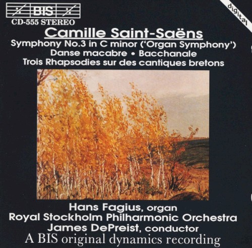 Symphony no. 3 in C minor ("Organ Symphony") / Danse macabre / Bacchanale / Trois Rhapsodies sur des cantiques bretons