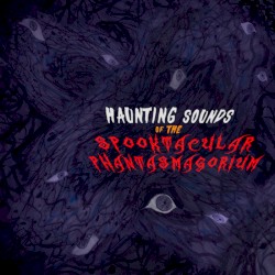 Haunting Sounds of the Spooktacular Phantasmagorium