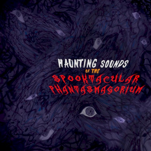 Haunting Sounds of the Spooktacular Phantasmagorium