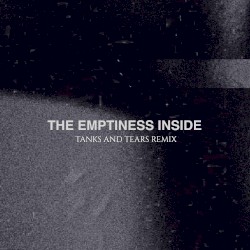 The Emptiness Inside (Tanks and Tears remix)