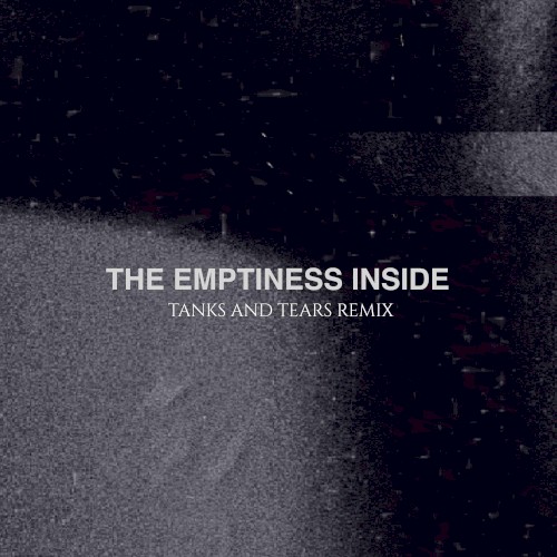 The Emptiness Inside (Tanks and Tears remix)