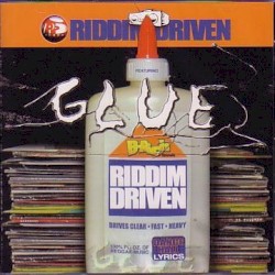 Riddim Driven: Glue